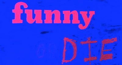 Funny or Die!